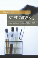 STEROIDSX 3: Seconda Parte Sezione PEDs e TRT (Italian Edition) B0CHL3RC8D Book Cover