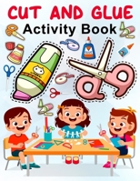 Cut and Glue Activity Book: Animal Scissors Skills Workbook For Preschool Kids, Toddlers, Kindergarteners 3-5 3-7 4-6: (Cutting and Pasting Activi B0948N3ZJY Book Cover