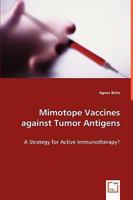 Mimotope Vaccines against Tumor Antigens: A Strategy for Active Immunotherapy? 3639043758 Book Cover