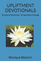 UPLIFTMENT DEVOTIONALS: 50 Days of Devotionals / 50 Days Bible Challenge B0F3T5G2HL Book Cover