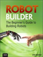 Robot Builder: The Beginner's Guide to Building Robots 0789751496 Book Cover