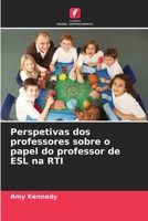 Perspetivas dos professores sobre o papel do professor de ESL na RTI (Portuguese Edition) 6209924093 Book Cover