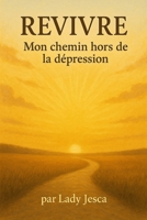 Revivre : Mon chemin hors de la dépression (French Edition) B0FGTKG4WS Book Cover