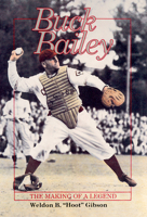 Buck Bailey: The Making of a Legend B000731T2I Book Cover