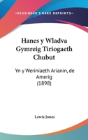 Hanes y Wladva Gymreig Tiriogaeth Chubut: Yn y Weriniaeth Arianin, de Amerig (1898) 1160847126 Book Cover