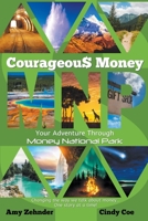 Courageous Money: Your Adventure Through Money National Park 1735107654 Book Cover