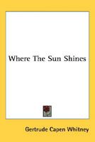 Where the Sun Shines 0548463980 Book Cover