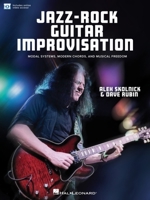 Jazz-Rock Guitar Improvisation: Modal Systems, Modern Chords, and Musical Freedom Book with Online Video of Demos - by Alex Skolnick & Dave Rubin 1540053733 Book Cover