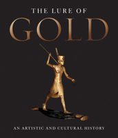 The Lure of Gold: An Artistic And Cultural History 0789209004 Book Cover