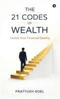 THE 21 CODES OF WEALTH: Unlock Your Financial Destiny B0GR6C5VKB Book Cover
