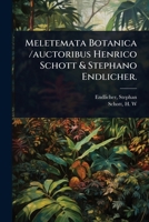 Meletemata Botanica /auctoribus Henrico Schott & Stephano Endlicher. (Latin Edition) 1024517365 Book Cover