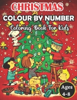 Christmas Colour By Number Coloring Book For Kids Ages 4-8: An Amazing Christmas Color By Number Coloring Book for Kids A Children's Holiday color by ... ... for Kids Ages 4-8. Holiday best gift 2020 B08L41B834 Book Cover