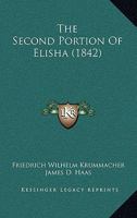 The Second Portion Of Elisha, Tr. By J.d. Haas 1022349813 Book Cover