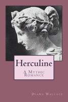 Herculine: A Mythic Romance 1515238326 Book Cover