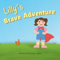 Lilly's Brave Adventure: Children's Picture Book on Growing Their Self-Confidence and Dealing With Fear, Worrying, and Self-Doubt. B0F4NQFV42 Book Cover
