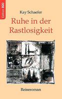 Ruhe in der Rastlosigkeit: Reiseroman 3833422688 Book Cover