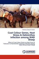 Coat Colour Genes, Heat Stress and Helminthes Infection among Wad Sheep 3847302531 Book Cover