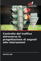 Controllo del traffico attraverso la progettazione di segnali alle intersezioni 6206548457 Book Cover