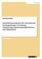 Distributionsstrukturen Fur Schwankende Sendungsmengen. Gestaltung, Optimierung, Anpassungsmoglichkeiten Und Massnahmen 3656680833 Book Cover