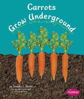 Carrots Grow Underground 1429661852 Book Cover