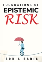Foundations of Epistemic Risk 1835207936 Book Cover