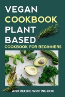 Vegan cookbook: plant based cookbook - for beginners B08GVGCT1D Book Cover