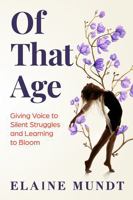 Of That Age: Giving Voice to Silent Struggles and Learning to Bloom B0GZPWY3WG Book Cover