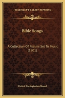 Bible Songs: A Collection Of Psalms Set To Music 116458717X Book Cover
