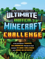 Ultimate Unofficial Minecraft Challenge: A Collection of Creative, Collaborative Projects That Connect In-game Challenges with Hands-on Activities 076039623X Book Cover