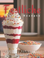 Festliche Dessert Rezepte: Köstliche Süßigkeiten für jede Feiertagsfeier (German Edition) B0DQ1TQP3T Book Cover