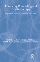 Practicing Counseling and Psychotherapy: Insights from Trainees, Supervisors and Clients 0415957389 Book Cover