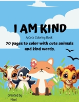 I AM KIND: A Cute Coloring Book B0FQW4Q4DF Book Cover
