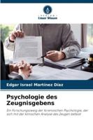 Psychologie des Zeugnisgebens: Ein Forschungszweig der forensischen Psychologie, der sich mit der klinischen Analyse des Zeugen befasst (German Edition) 6208668204 Book Cover