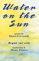 Water on the Sun: Acqua Sul Sole 1884419771 Book Cover