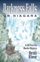 Darkness Falls on Niagara: A 200 Year Old Murder Mystery 1943492352 Book Cover