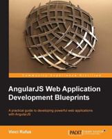 AngularJS Web Application Development Blueprints - Practical Projects for the Modern Web Developer 1783285613 Book Cover