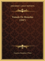 Tratado De Monedas (1847) 1160261733 Book Cover