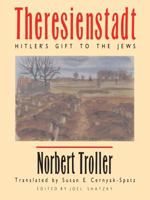 Theresienstadt: Hitler's Gift to the Jews 0807855847 Book Cover