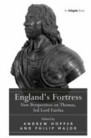 England's Fortress: New Perspectives on Thomas, 3rd Lord Fairfax 1472418565 Book Cover