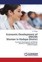 Economic Development of DWCRA Women in Kadapa District: Economic Development of DWCRA Women in Kadapa District of Andhra Pradesh 3659509817 Book Cover