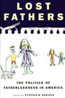 Lost Fathers: The Politics of Fatherlessness in America 0312224710 Book Cover