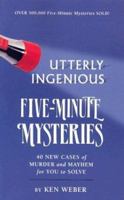 Utterly Ingenious Five Minute Mysteries (Five-Minute Mysteries) 0762419040 Book Cover