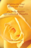 Sunshine for Your Heart and Soul ~ 365 Daily Positive Affirmations and Thoughts 1645500195 Book Cover