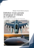 Définition d'une pensée stratégique et militaire du Cameroun (French Edition) 2342153473 Book Cover
