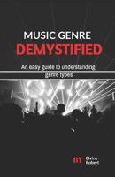Music Genre Demystified: An easy guide to understanding genre types 1099559170 Book Cover
