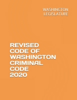 REVISED CODE OF WASHINGTON CRIMINAL CODE 2020 B083XRY9FJ Book Cover