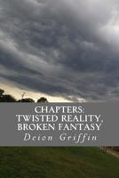 Chapters: Twisted Reality, Broken Fantasy 1534853464 Book Cover
