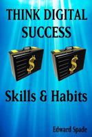 THINK DIGITAL SUCCESS Skills & Habits 1981410074 Book Cover