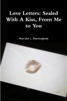 Love Letters: Sealed with a Kiss, from Me to You 1304850854 Book Cover