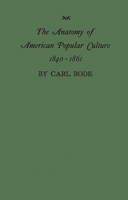 The Anatomy of American Popular Culture, 1840-1861: 0313240051 Book Cover